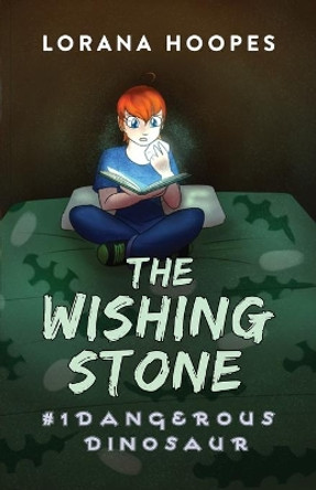 The Wishing Stone: Dangerous Dinosaur by Lorana Hoopes 9780997541175