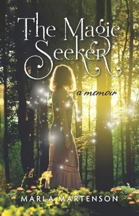 The Magic Seeker by Marla Martenson 9780997566413