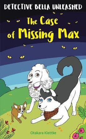 The Case of Missing Max by Otakara Klettke 9780997907032