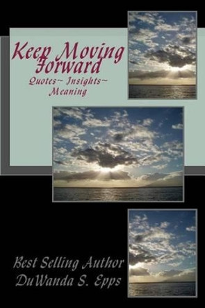 Keep Moving Forward by Shanitria Kittrell 9780998056722