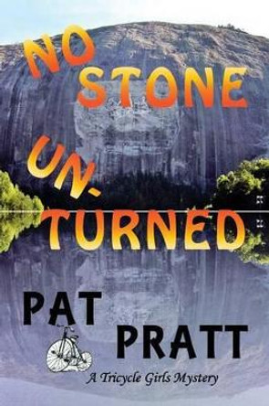 No Stone Unturned by Pat Pratt 9780998079028