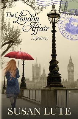 The London Affair: A Journey by Susan Lute 9780998102948