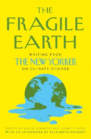 The Fragile Earth: Writing from the New Yorker on Climate Change by David Remnick 9780008446611