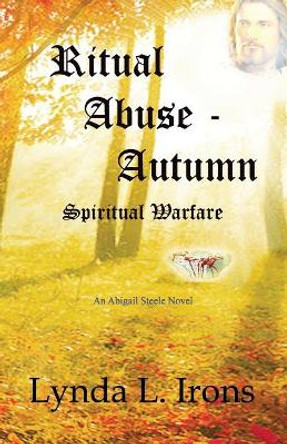 Ritual Abuse - Autumn: Spiritual Warfare by H Gene Irons 9780998153810