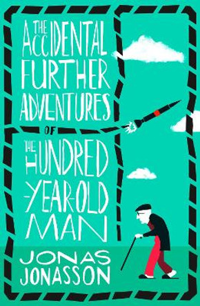 The Accidental Further Adventures of the Hundred-Year-Old Man by Jonas Jonasson 9780008275570