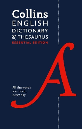 Collins English Dictionary and Thesaurus Essential: All the words you need, every day by Collins Dictionaries 9780008309404