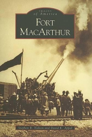 Fort Macarthur by Stephen R. Nelson 9780738530857