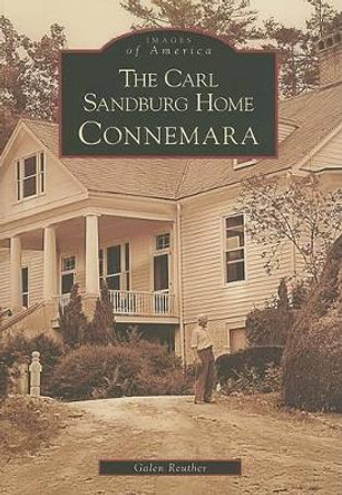 The Carl Sandburg Home: Connemara by Galen Reuther 9780738542768