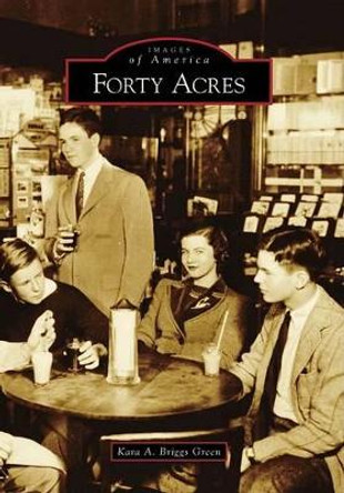 Forty Acres by Kara A Briggs Green 9780738567136