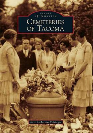 Cemeteries of Tacoma by Kris Anderson Reisinger 9780738575315