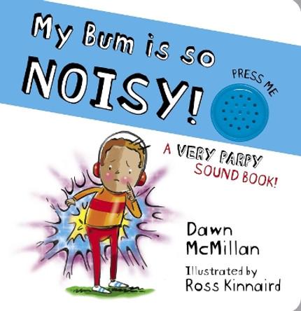 My Bum is SO Noisy! Sound Book by Dawn McMillan 9780702313974
