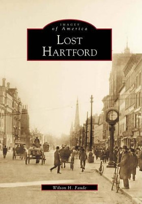 Lost Hartford by Wilson H Faude 9780738504636
