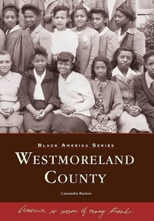 Westmoreland County, Black America by Cassandra Burton 9780738506074