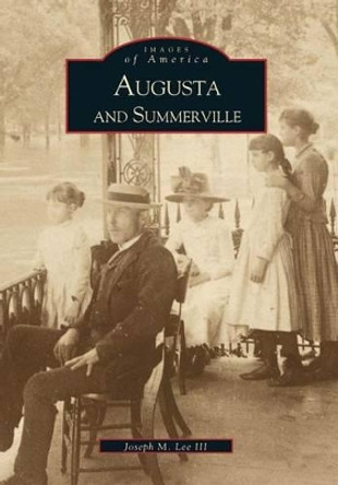 Augusta and Summerville by Joseph M Lee III 9780738506166