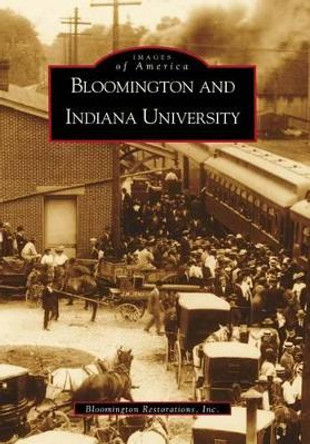 Bloomington and Indiana University by Eliza Steelwater 9780738519401