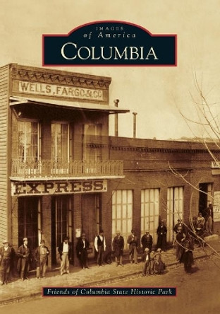 Columbia by Friends of Columbia State Historic Park 9780738530215