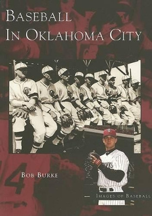 Baseball in Oklahoma City by Bob Burke 9780738531892
