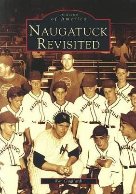 Naugatuck Revisited by Ron Gagliardi 9780738536033