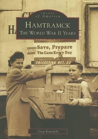 Hamtramck: The World War II Years by Greg Kowalski 9780738551418