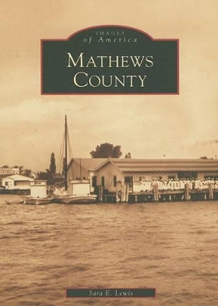 Mathews County by Sara E. Lewis 9780738553030