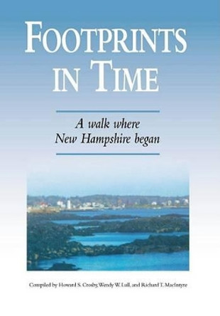 Footprints in Time: A Walk Where New Hampshire Began by Howard S. Crosby 9780738563985