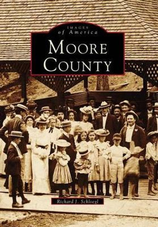 Moore County by Richard J. Schloegl 9780738568751