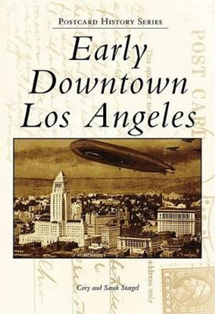 Early Downtown Los Angeles by Cory Stargel 9780738570037