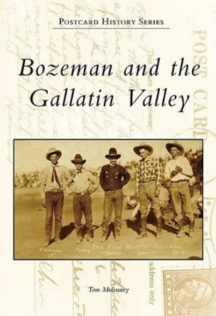 Bozeman and the Gallatin Valley, Mt by Tom Mulvaney 9780738570846