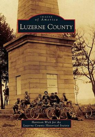 Luzerne County by Harrison Wick 9780738573786