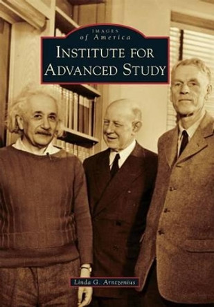 Institute for Advanced Study by Linda G. Arntzenius 9780738574097