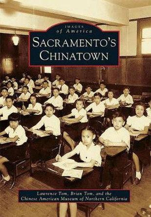 Sacramento's Chinatown by Lawrence Tom 9780738580661