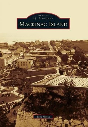 Mackinac Island by Tom North 9780738584492