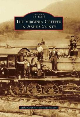 The Virginia Creeper in Ashe County by Ashe County Historical Society 9780738588148