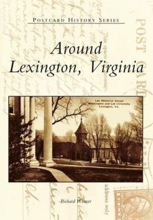 Around Lexington, Virginia by Richard Weaver 9780738589701