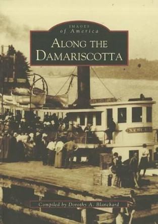 Along the Damariscotta by Dorothy Blanchard 9780738589817