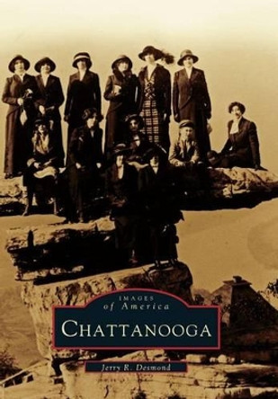 Chattanooga by Jerry R Desmond 9780738589992