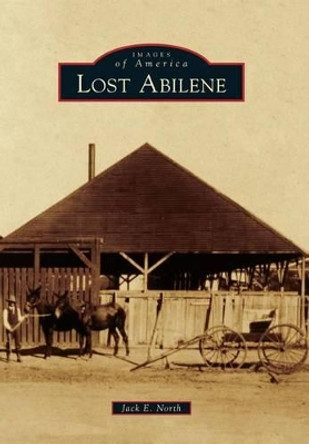 Lost Abilene by Jack E. North 9780738596938