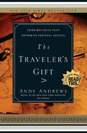 The Traveler's Gift: Seven Decisions that Determine Personal Success by Andy Andrews 9780785273226