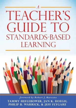 A Teacher's Guide to Standards-Based Learning: (an Instruction Manual for Adopting Standards-Based Grading, Curriculum, and Feedback) by Tammy Heflebower 9781943360253