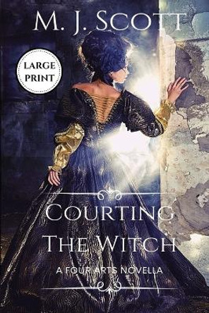 Courting The Witch Large Print Edition: A Four Arts Novella by M J Scott 9780648481492