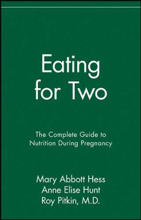 Eating for Two: The Complete Guide to Nutrition During Pregnancy by Mary Abbott Hess 9780020654414