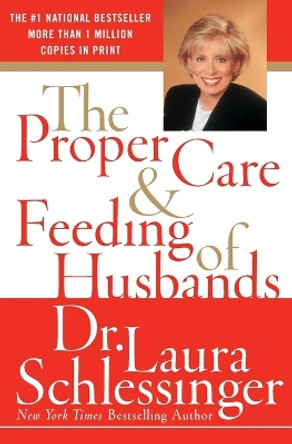 Proper Care And Feeding Of Husbands by Laura Schlessinger 9780060520625