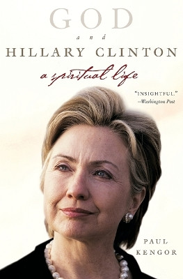God and Hillary Clinton: A Spiritual Life by Paul Kengor 9780061189258