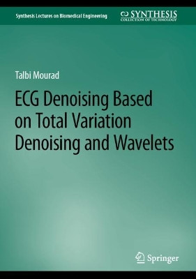 ECG Denoising Based on Total Variation Denoising and Wavelets by Talbi Mourad 9783031252662