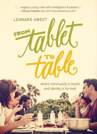 From Tablet to Table by Leonard Sweet