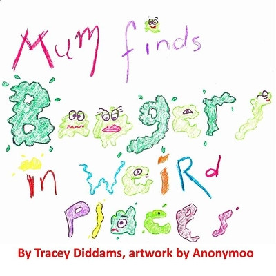 Mum Finds Boogers in Weird Places by Tracey Diddams 9780648285526