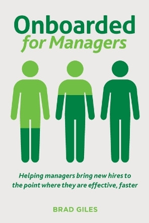 Onboarded for Managers: Helping managers bring new hires to the point where they are effective, faster by Brad Giles 9780648452478