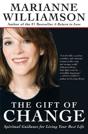 The Gift of Change: Spiritual Guidance for Living Your Best Life by Marianne Williamson 9780060816117