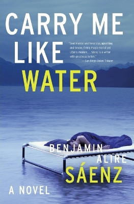 Carry Me Like Water by Benjamin Alire Saenz 9780060831332