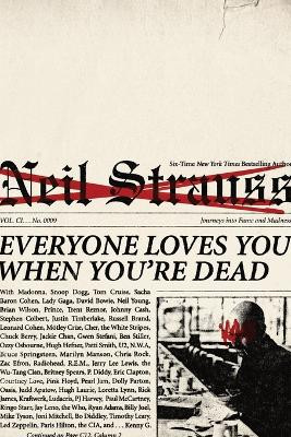 Everyone Loves You When You're Dead: Journeys into Fame and Madness by Neil Strauss 9780061543678